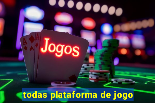 todas plataforma de jogo